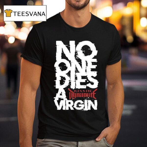 Kissin Dynamite No One Dies Virgin T Shirt