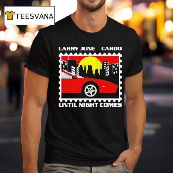 Larry June Cardo Until Night Comes Postage T Shirt