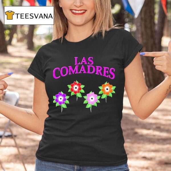 Las Comadres Flowers T Shirt