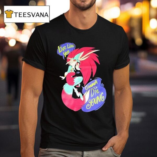 Live Like Yer Gonna Die Young Hazbin Hotel T Shirt
