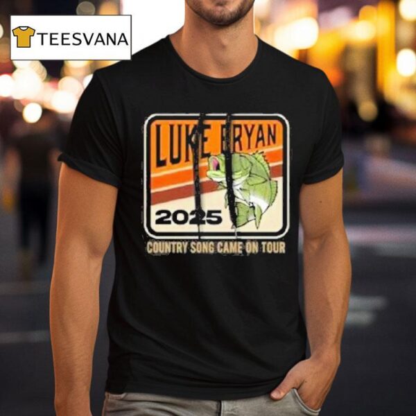 Luke Bryan Country Song Came On Tour Fish T Shirt