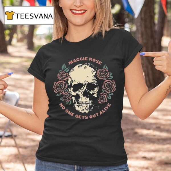 Maggie Rose No One Gets Out Alive Skull T Shirt