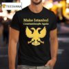 Make Istanbul Constantinople Again T Shirt