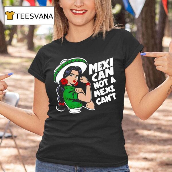 Mexican Not A Mexican T Mexicana Mes Patrio Mexico T Shirt