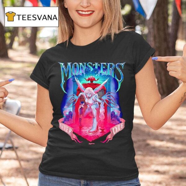 Monsters Never Die T Shirt
