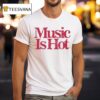 Music Is Ho T Shirt