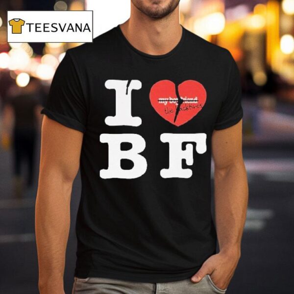 My Boyfriend The Backfires I Love Bf T Shirt