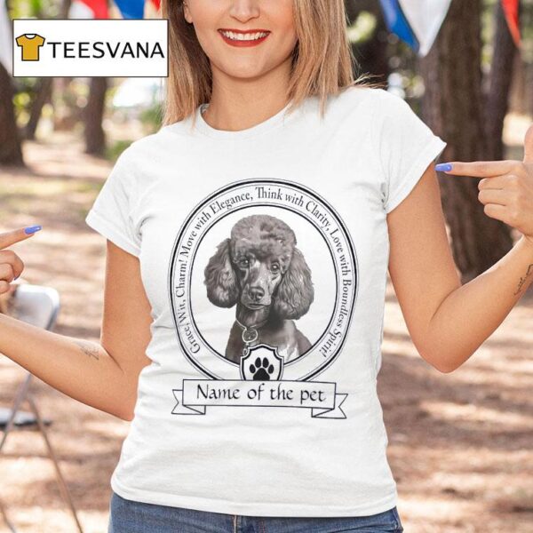 Name Of The Pet Grace Wit Charm Move With Elegance Think With Clarity Love With Boundless Spiri T Shirt