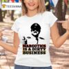 Narcotics Is A Dirty Business T Shirt