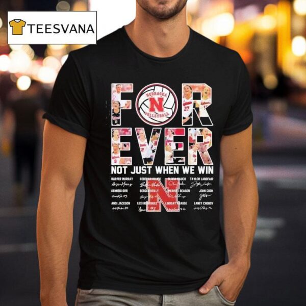 Nebraska Cornhuskers Women Volleyball Not Just When We Win Signature T Shirt