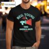 Neil Young Take America Back T Shirt