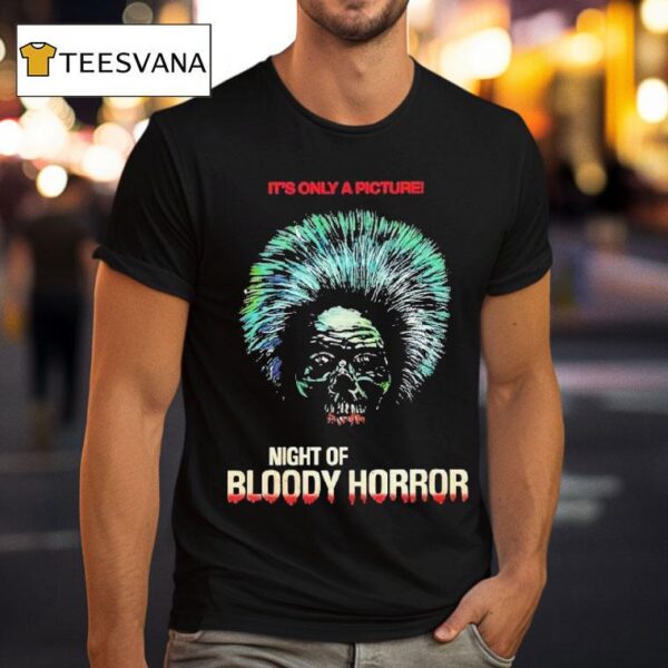 Night Of Bloody Horror Horror It S Only A Picture Head T Shirt