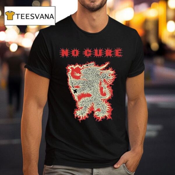 No Cure Dragon T Shirt