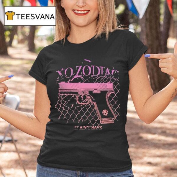 No Zodiac It Ain T Safe T Shirt