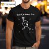 Oh Lawd He Bouta Do I T Shirt