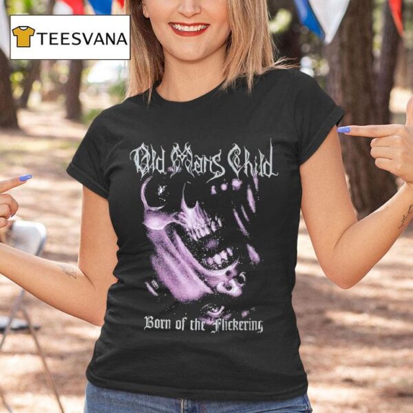 Old Man S Child Born Of The Flickering T Shirt