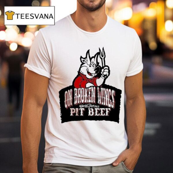 On Broken Wings Pit Beef World Famous T Shirt