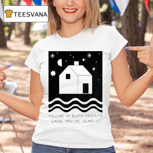 Paerish You Re In Both Dreams And You Re Scared T Shirt