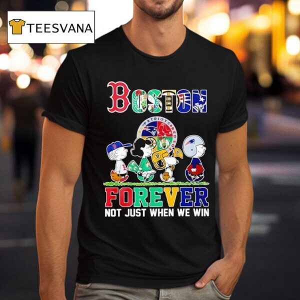 Peanuts Boston Red Sox X Celtics X Bruins X New England Patriots Forever Not Just When We Win T Shirt
