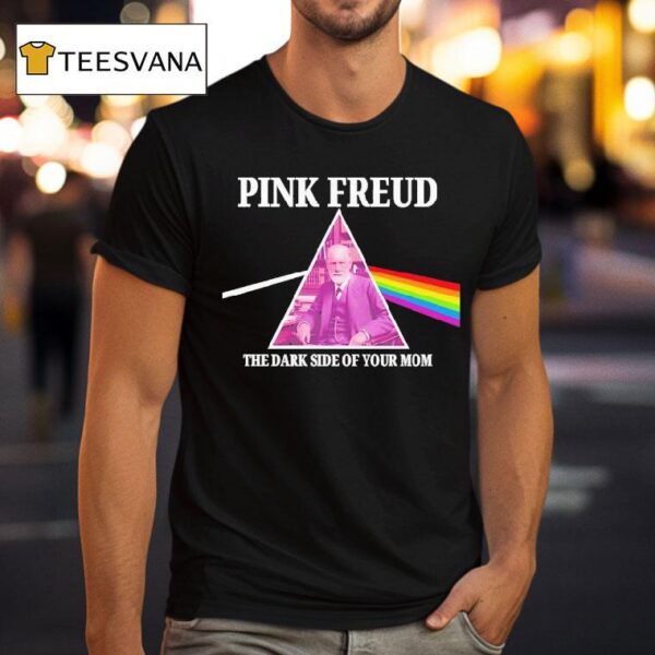 Pink Freud Dark Side Of Your Mom T Shirt
