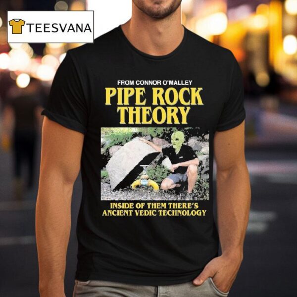 Pipe Rock Theory Inside Of Them There S Ancient Vedic Technology T Shirt