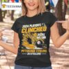 Pittsburgh Slers Playoffs Clinched Here We Go T Shirt