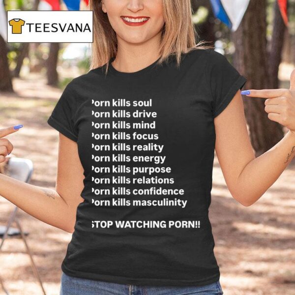 Porn Kills Soul Drive Mind Focus Reality Stop Watching Porn T Shirt
