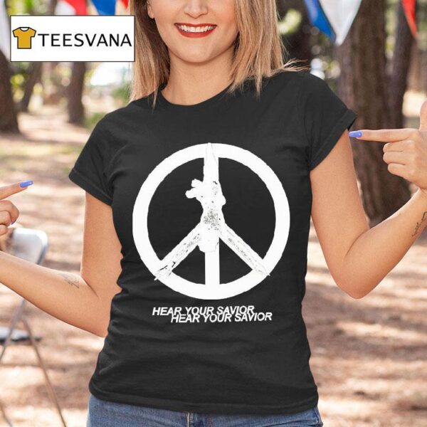 Praiseche Hear Your Savior Peace T Shirt
