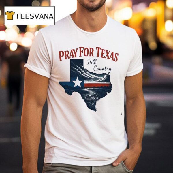 Pray For Texas Hill Country T Shirt