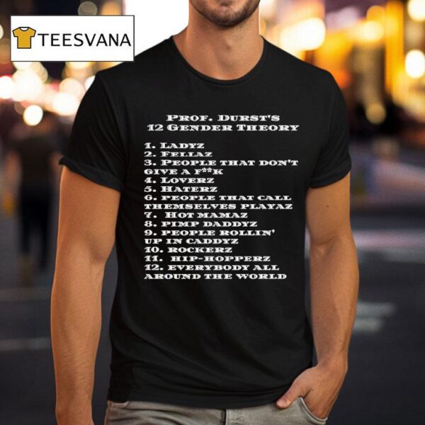 Prof Durst S Gender Theory Ladyz Everybody All Around The World T Shirt