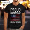 Proud Supporter Of Federal Workers T Shirt