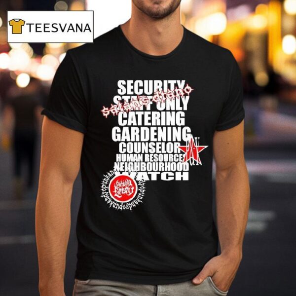Punkandyo Security Staff Only Catering Gardening Counselor Human Resource Neighbourhood Watch Liquid Fuego T Shirt