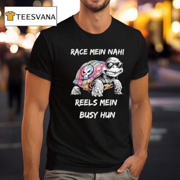 Race Mein Nahi Reels Mein Busy Hun T Shirt