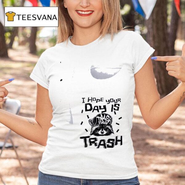 Racoon I Hope Your Day Is Trash T Shirt
