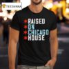 Raised On Chicago House T Shirt