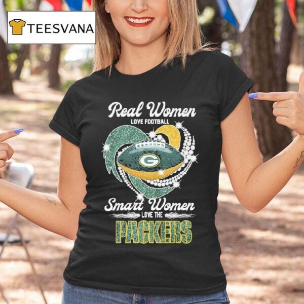 Real Women Love Football Smart Women Love The Green Bay Packers Diamond Hear T Shirt