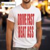 Restrictor Plate Drive Fast Beat Ass T Shirt