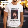 Rob Mcelhenney I Miss The Old T Shirt