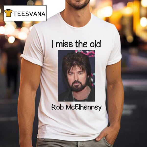Rob Mcelhenney I Miss The Old T Shirt