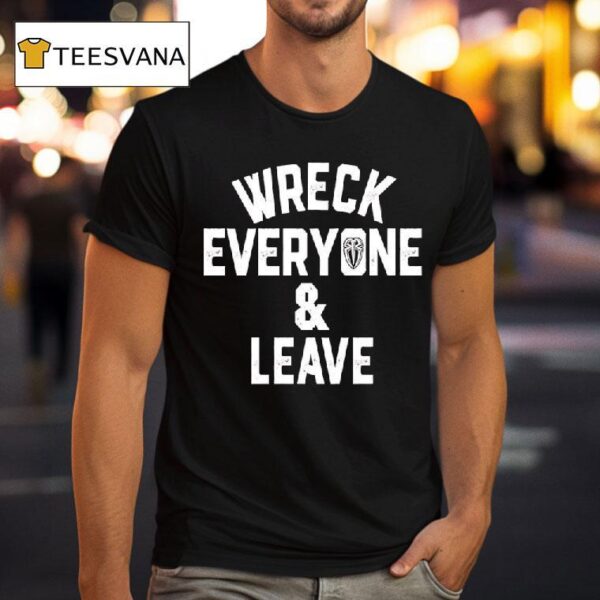 Roman Reigns Wreck Everyone And Leave T Shirt
