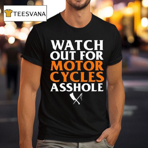 Rusty Butcher Watch Out For Motorcycles Asshole Safety T Shirt