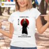Samurai Careful Boy I Am Old For Good Reason T Shirt