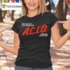 She Said Do You Wanna Do Acid Arrows In Action T Shirt