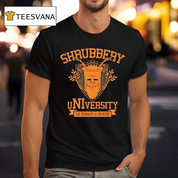 Shrubbery University We Demand A Degree T Shirt