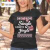 Single And Ready To Jingle Ugly Christmas T Shirt