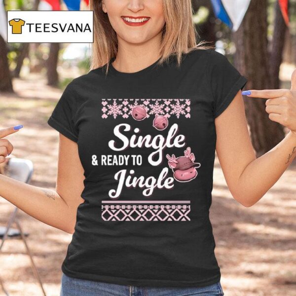 Single And Ready To Jingle Ugly Christmas T Shirt