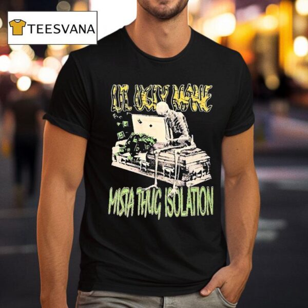 Skeleton Lil Ugly Mane Mista Thug Isolation T Shirt