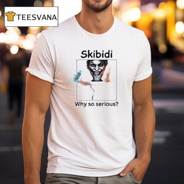 Skibidi Toilet Jonkler Why So Serious T Shirt