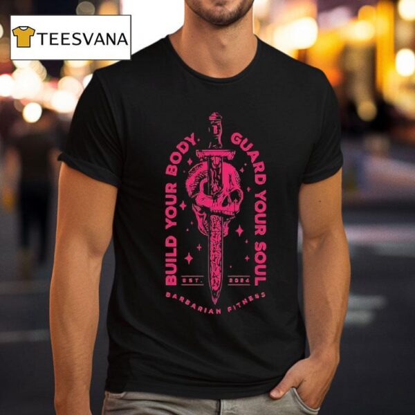 Skull Build Your Body Guard Your Soul Barbarian Fitness Est T Shirt