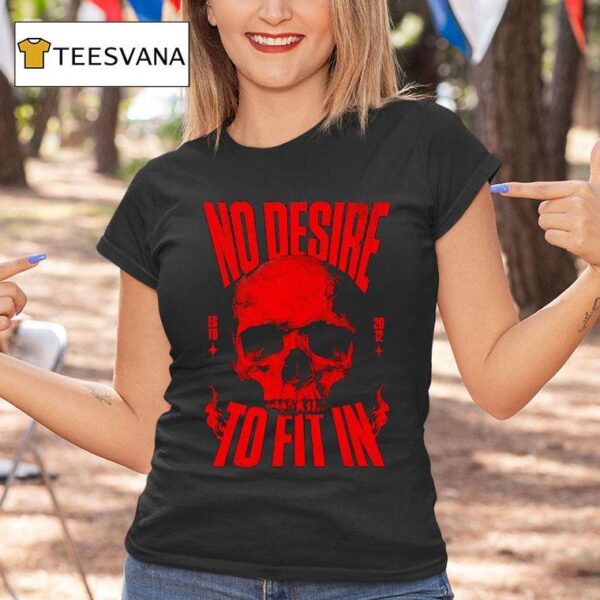 Skull No Desire To Fit In Est T Shirt